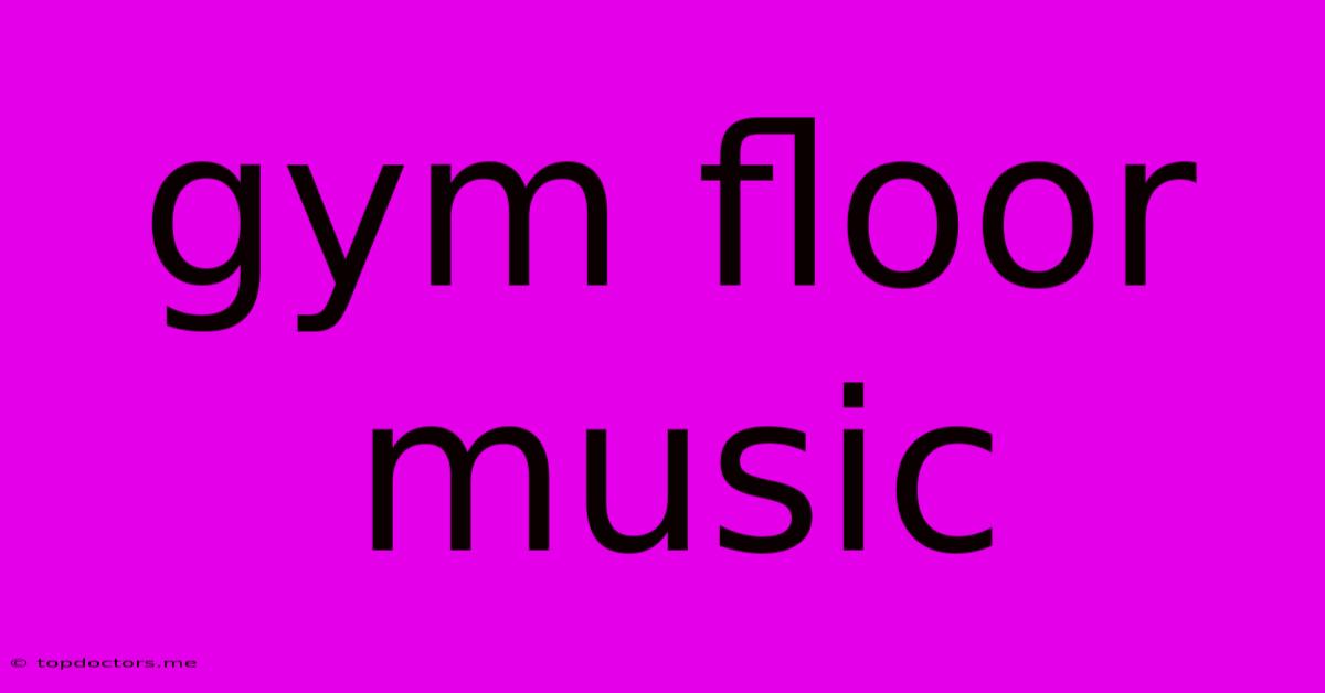 Gym Floor Music Gym Floor Music