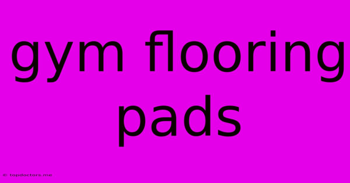Gym Flooring Pads