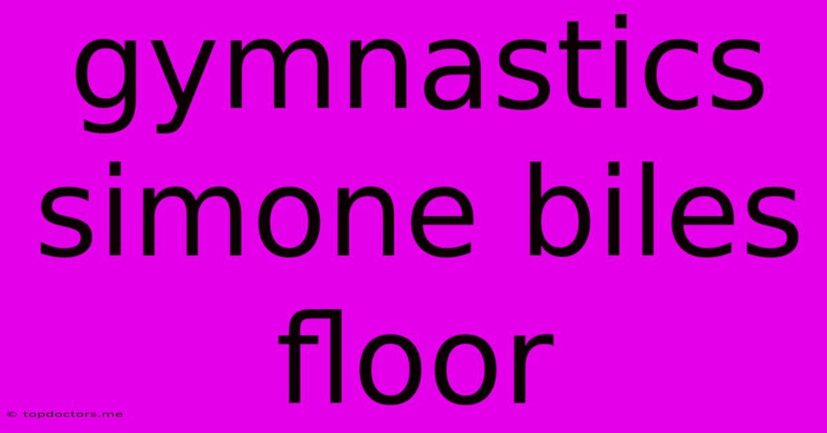 Gymnastics Simone Biles Floor