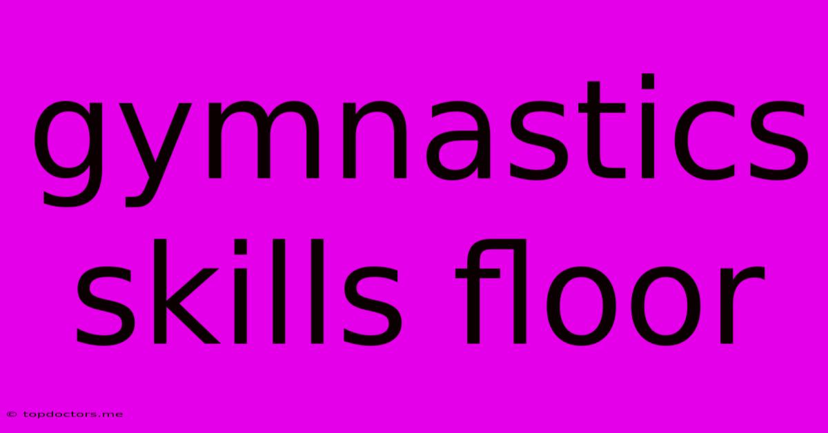 Gymnastics Skills Floor Gymnastics Skills Floor