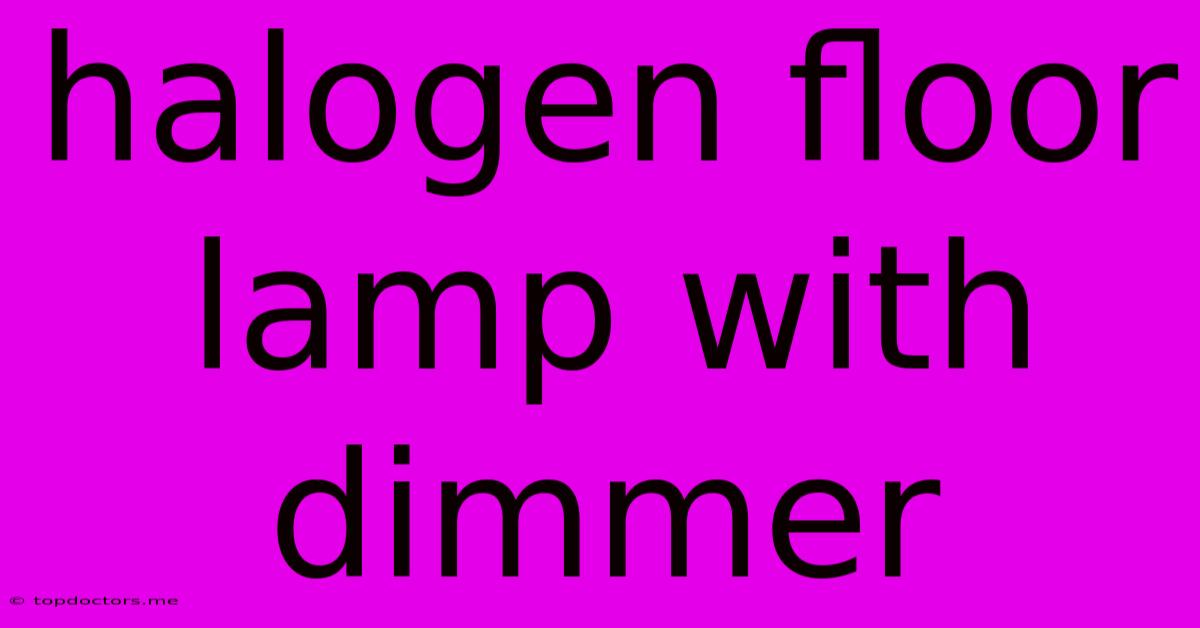 Halogen Floor Lamp With Dimmer Halogen Floor Lamp With Dimmer