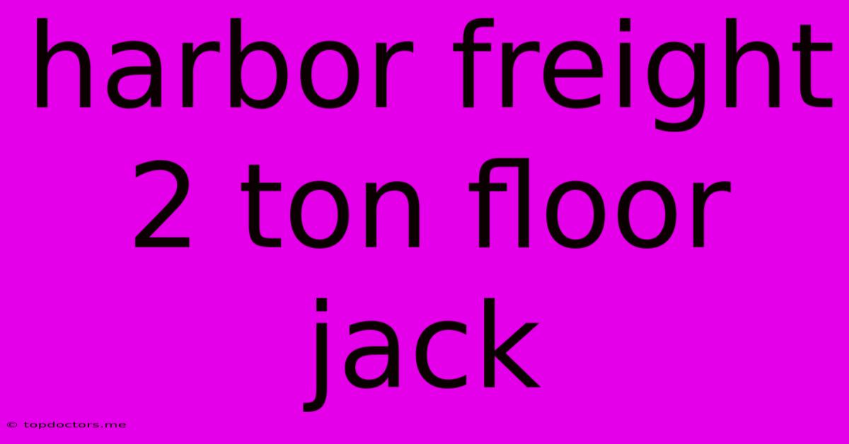 Harbor Freight 2 Ton Floor Jack