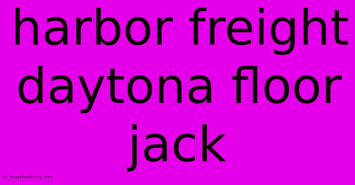 Harbor Freight Daytona Floor Jack Harbor Freight Daytona Floor Jack