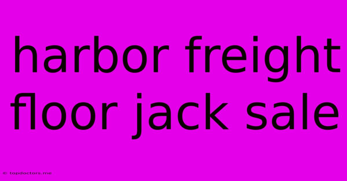 Harbor Freight Floor Jack Sale Harbor Freight Floor Jack Sale