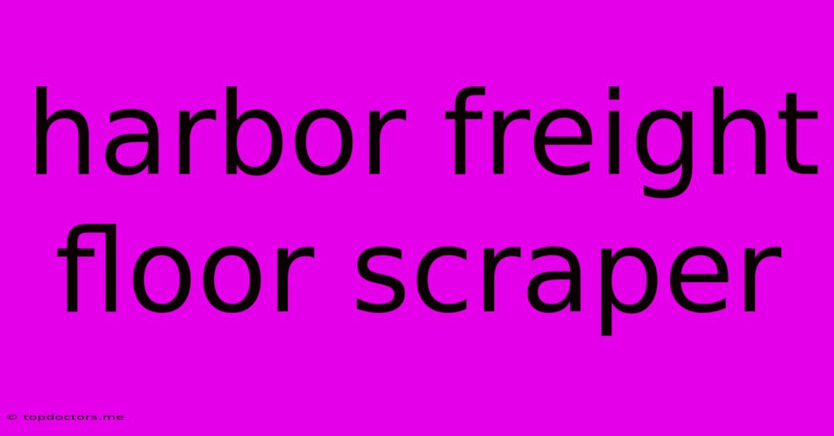 Harbor Freight Floor Scraper Harbor Freight Floor Scraper