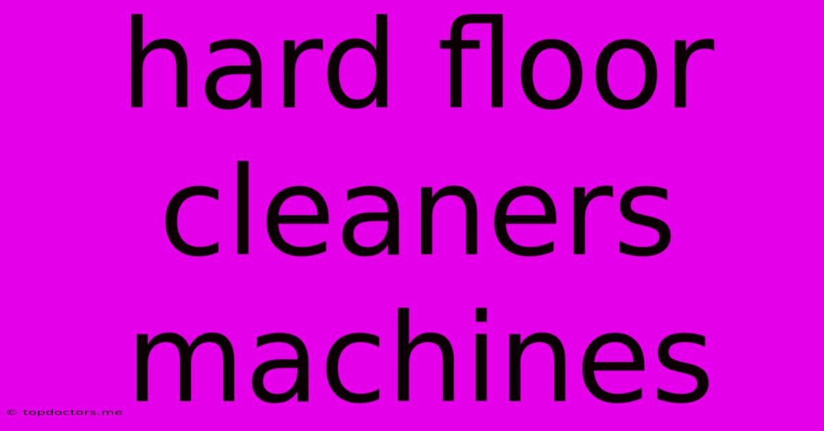 Hard Floor Cleaners Machines Hard Floor Cleaners Machines