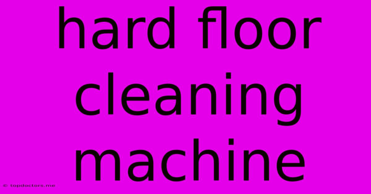 Hard Floor Cleaning Machine