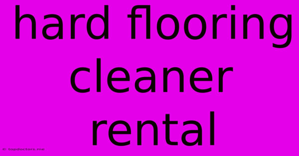 Hard Flooring Cleaner Rental Hard Flooring Cleaner Rental