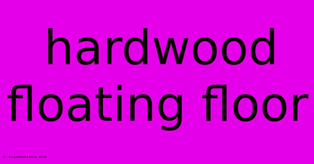 Hardwood Floating Floor