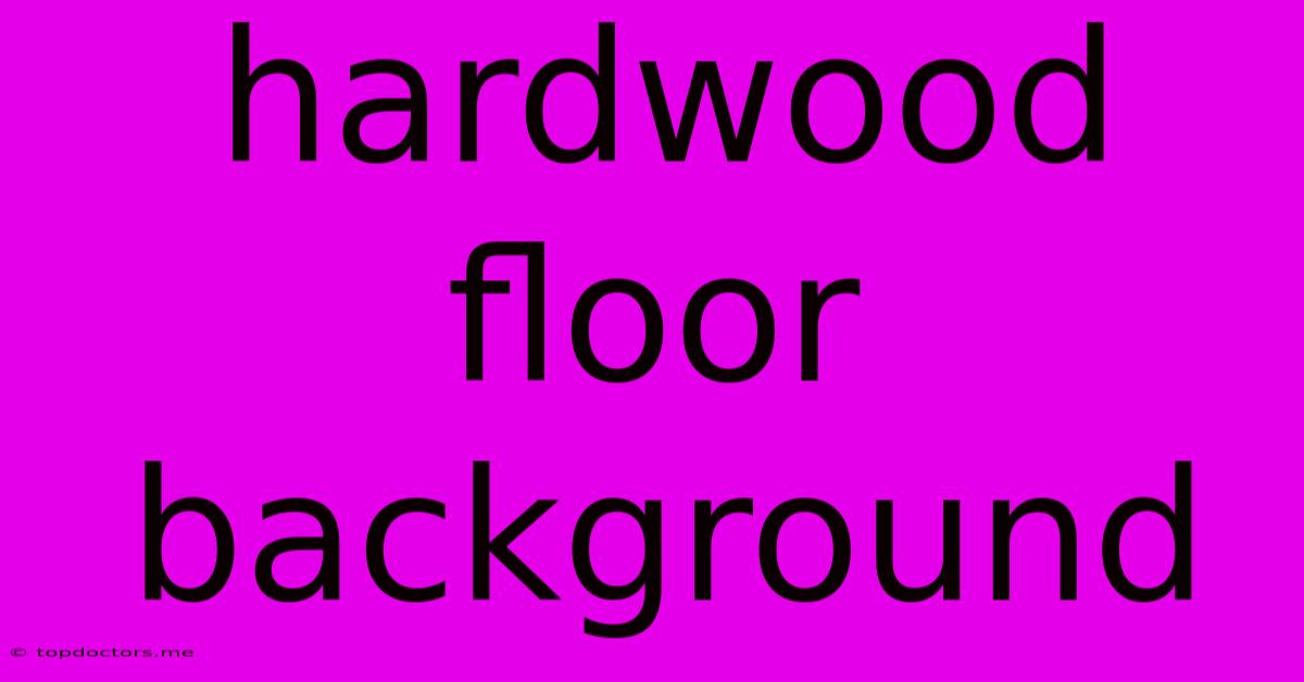 Hardwood Floor Background