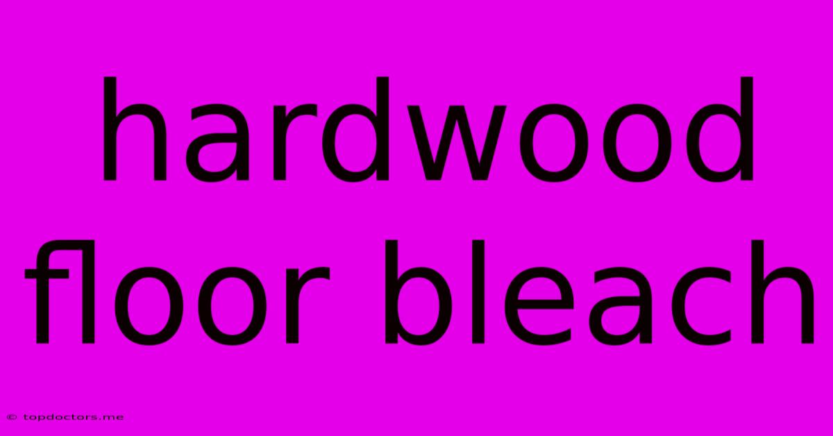 Hardwood Floor Bleach Hardwood Floor Bleach