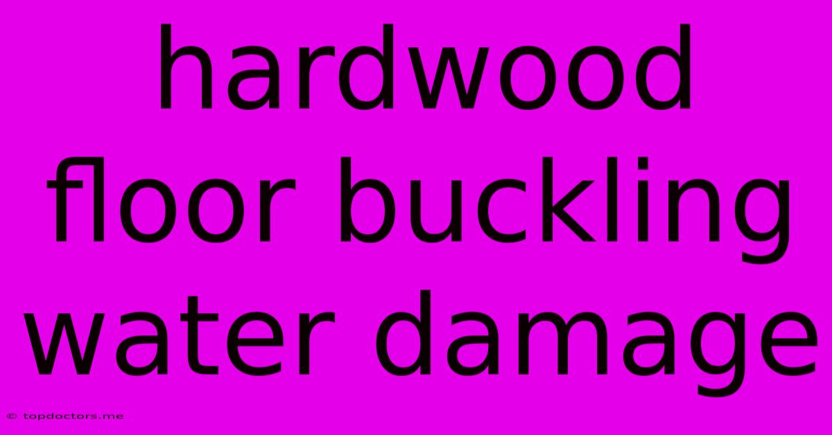 Hardwood Floor Buckling Water Damage Hardwood Floor Buckling Water Damage
