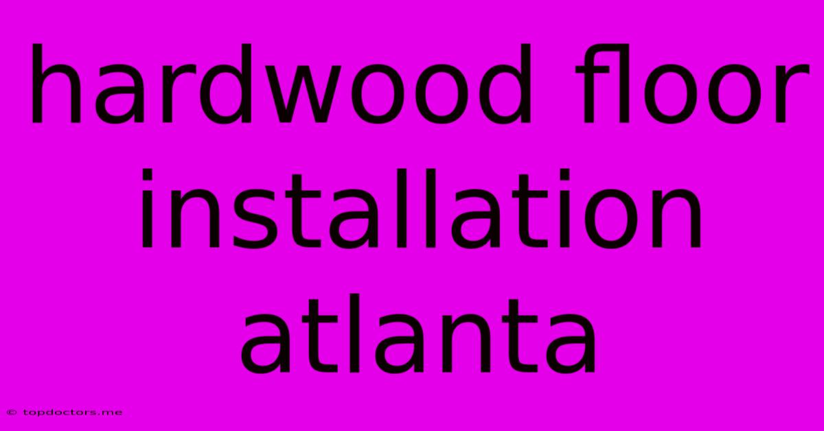 Hardwood Floor Installation Atlanta Hardwood Floor Installation Atlanta