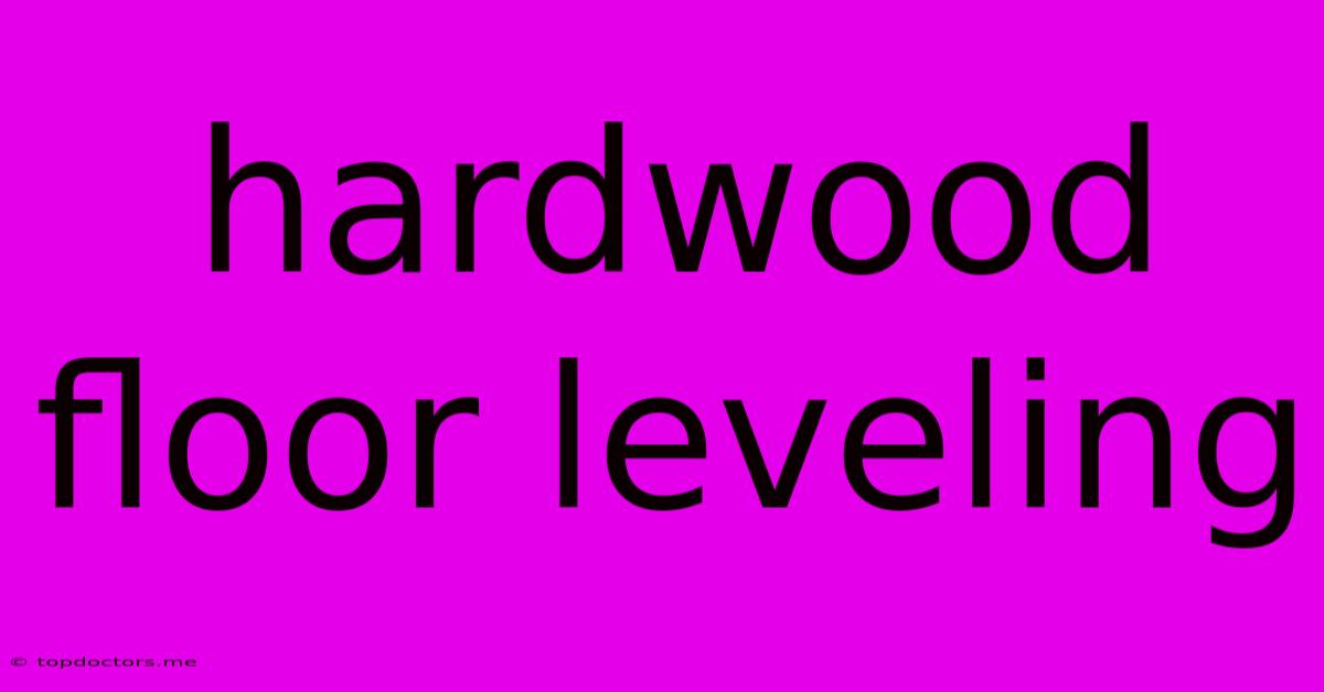 Hardwood Floor Leveling Hardwood Floor Leveling