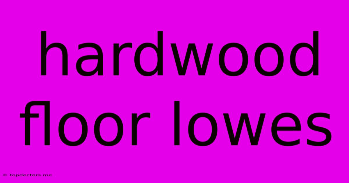 Hardwood Floor Lowes Hardwood Floor Lowes