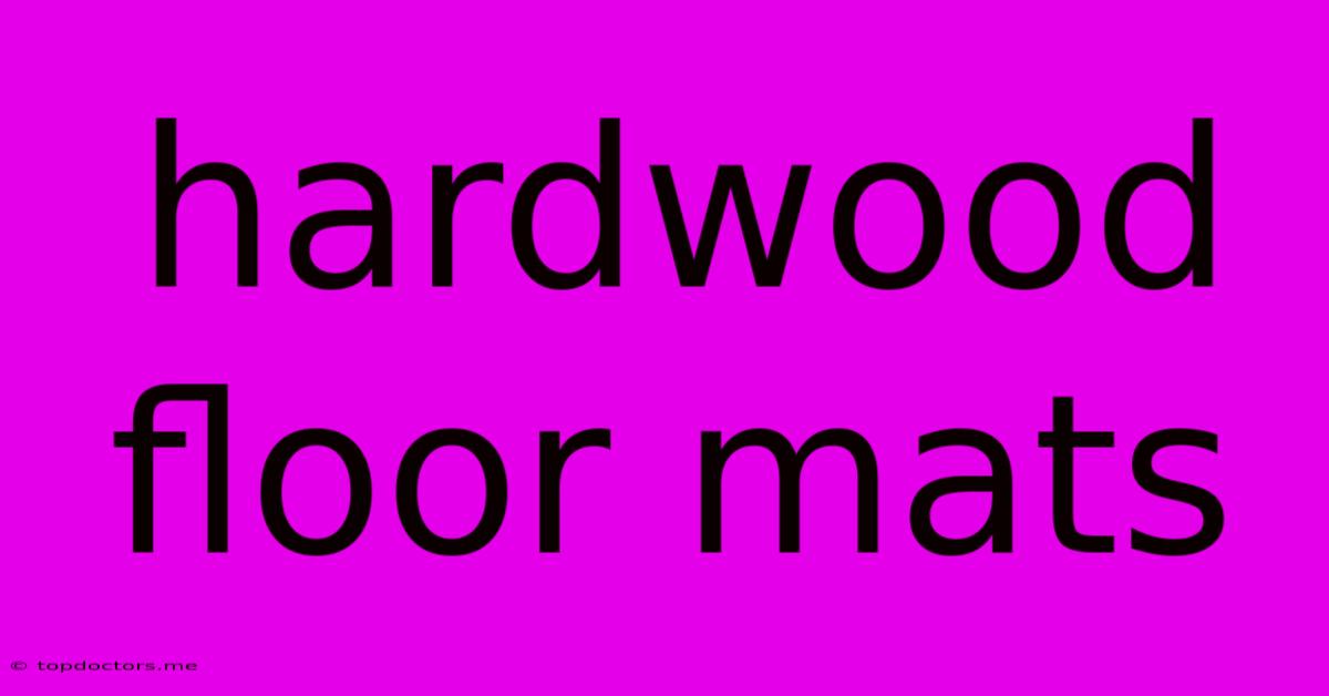 Hardwood Floor Mats