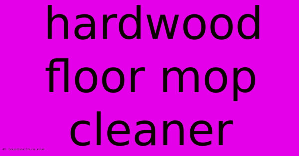 Hardwood Floor Mop Cleaner