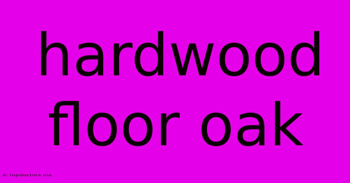 Hardwood Floor Oak Hardwood Floor Oak