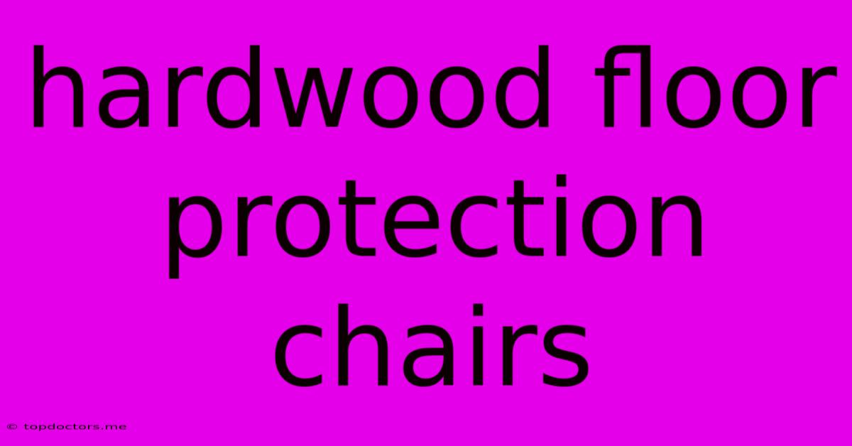 Hardwood Floor Protection Chairs