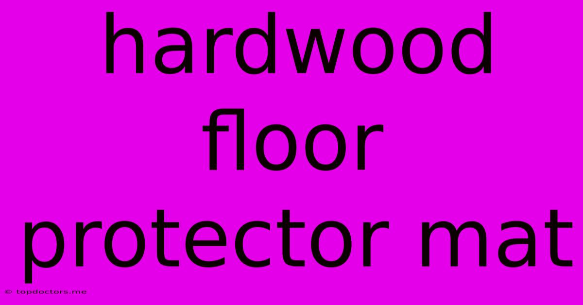 Hardwood Floor Protector Mat Hardwood Floor Protector Mat