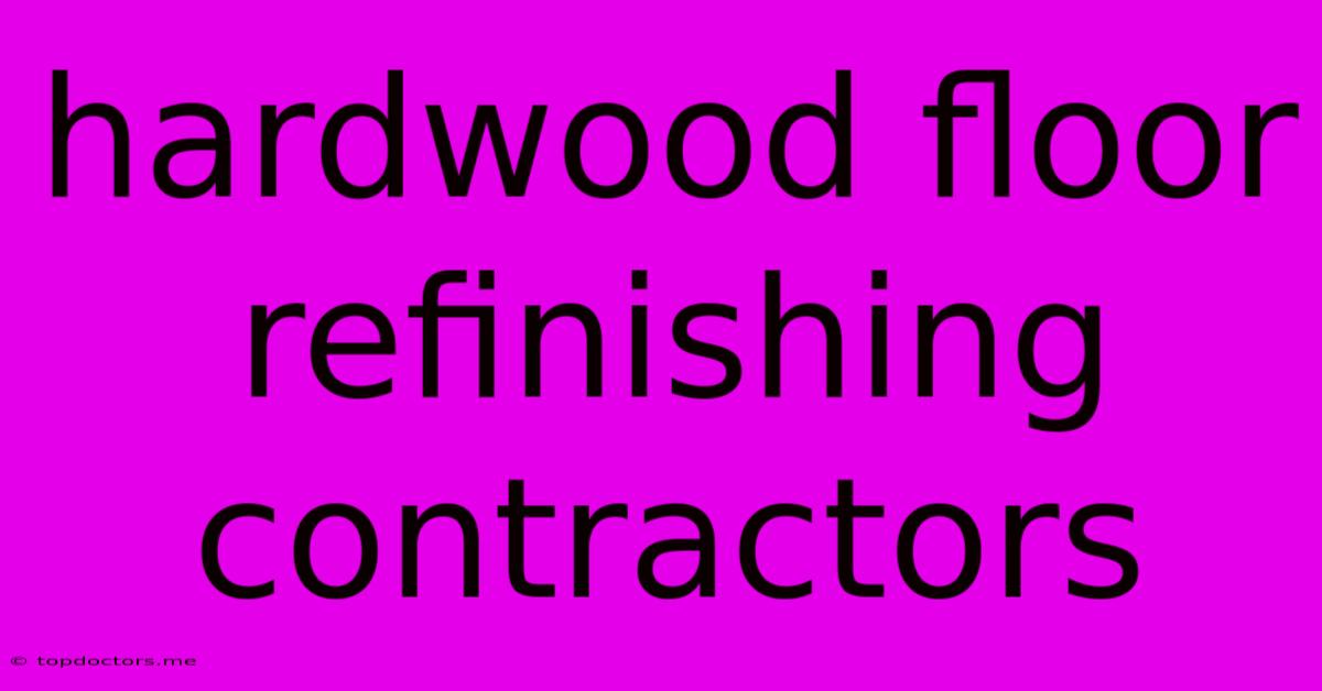 Hardwood Floor Refinishing Contractors Hardwood Floor Refinishing Contractors