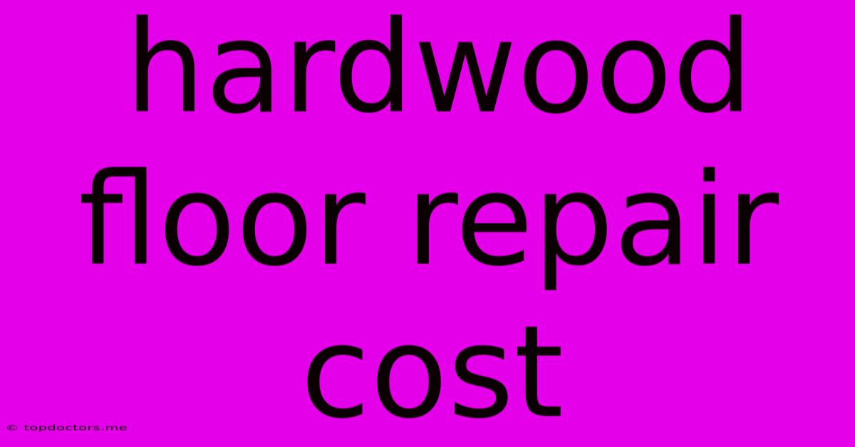 Hardwood Floor Repair Cost Hardwood Floor Repair Cost