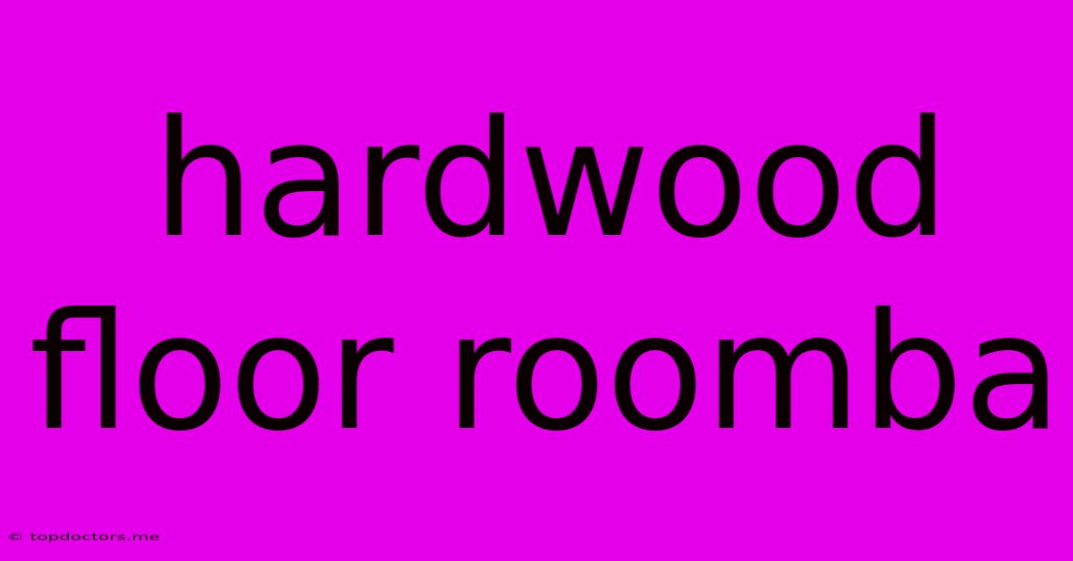 Hardwood Floor Roomba