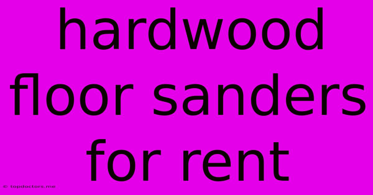 Hardwood Floor Sanders For Rent Hardwood Floor Sanders For Rent