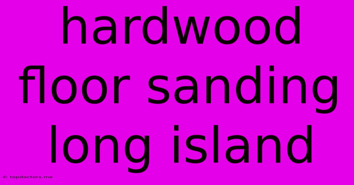 Hardwood Floor Sanding Long Island Hardwood Floor Sanding Long Island
