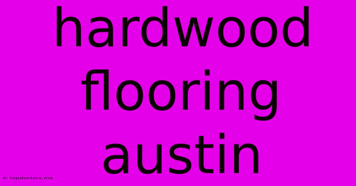 Hardwood Flooring Austin Hardwood Flooring Austin