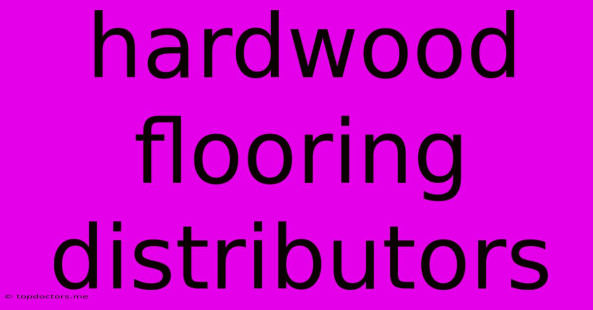 Hardwood Flooring Distributors Hardwood Flooring Distributors