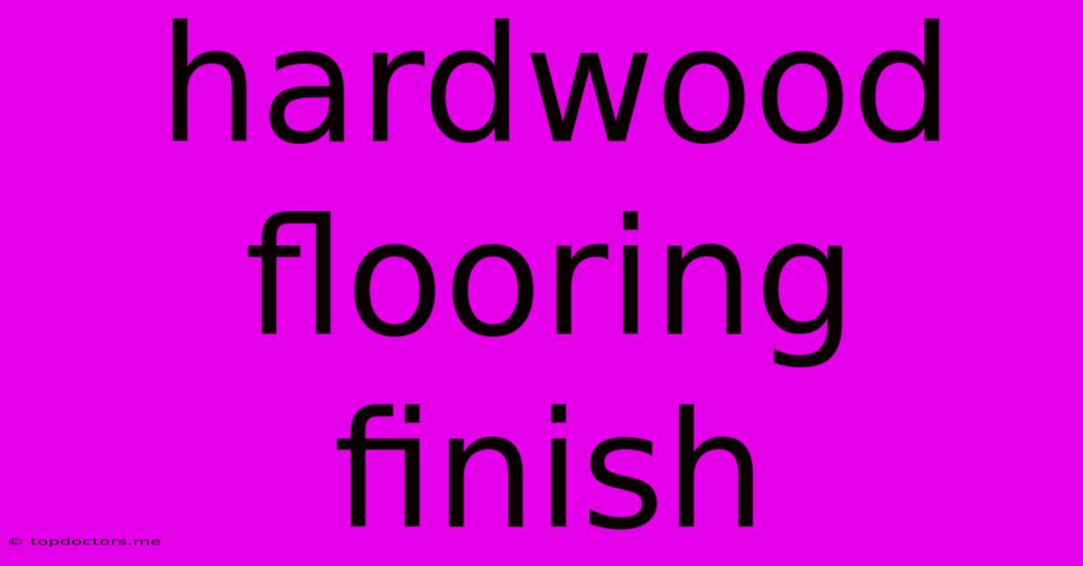 Hardwood Flooring Finish