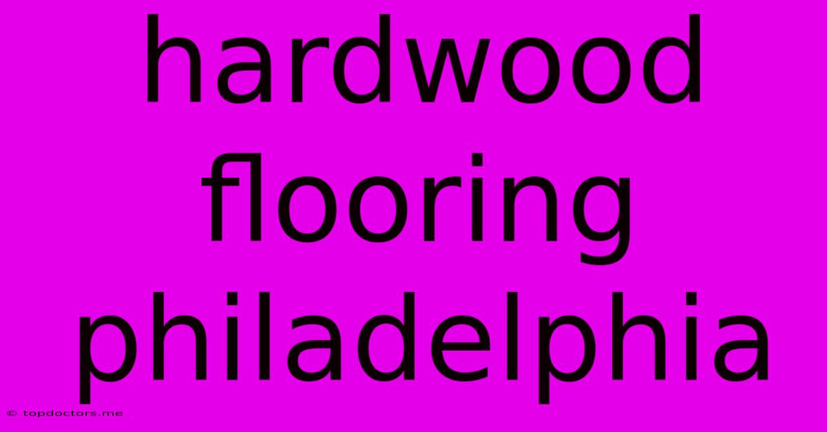 Hardwood Flooring Philadelphia Hardwood Flooring Philadelphia