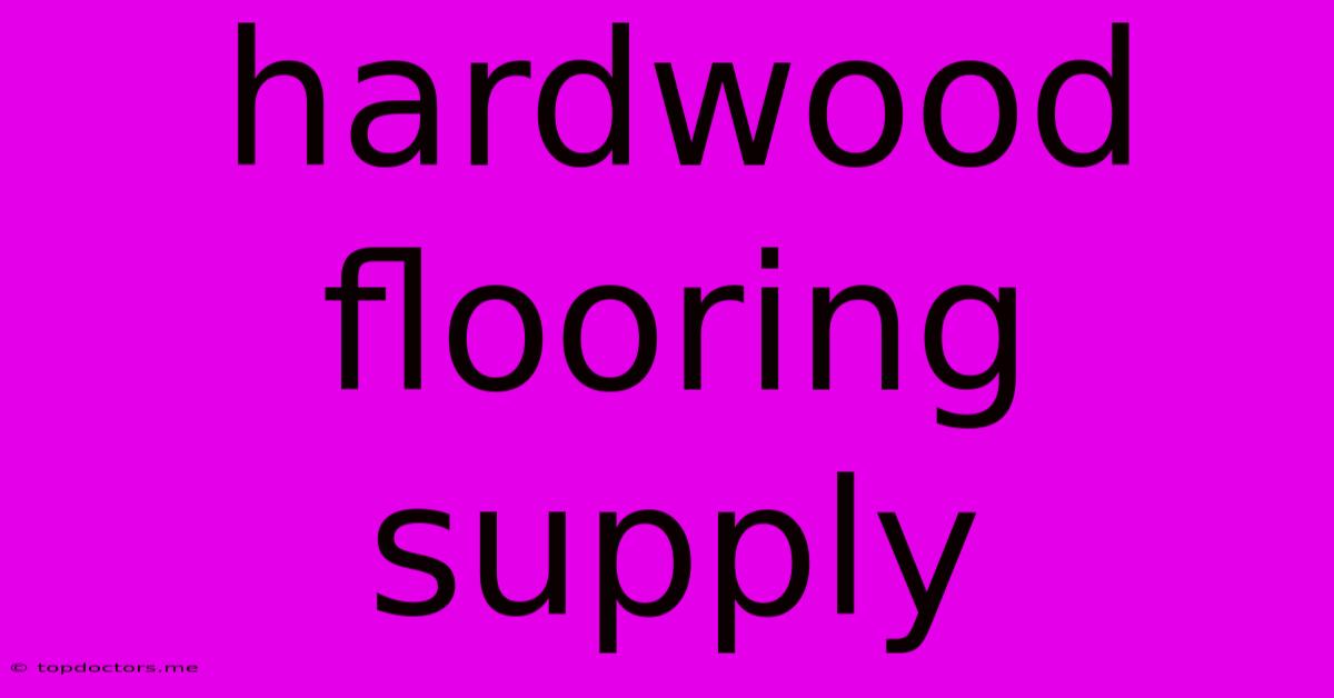 Hardwood Flooring Supply Hardwood Flooring Supply