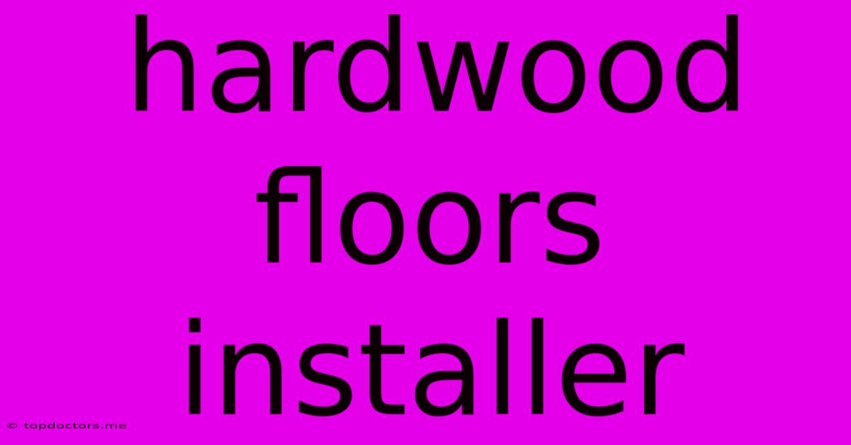Hardwood Floors Installer Hardwood Floors Installer