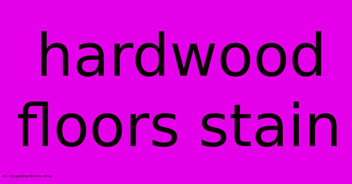 Hardwood Floors Stain