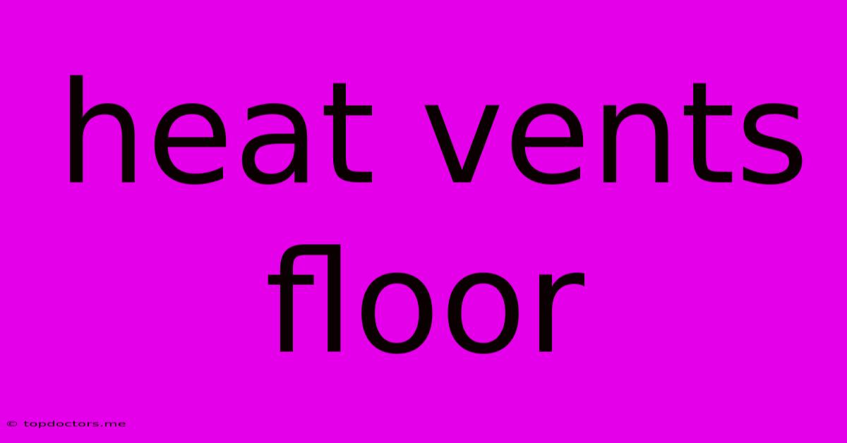 Heat Vents Floor