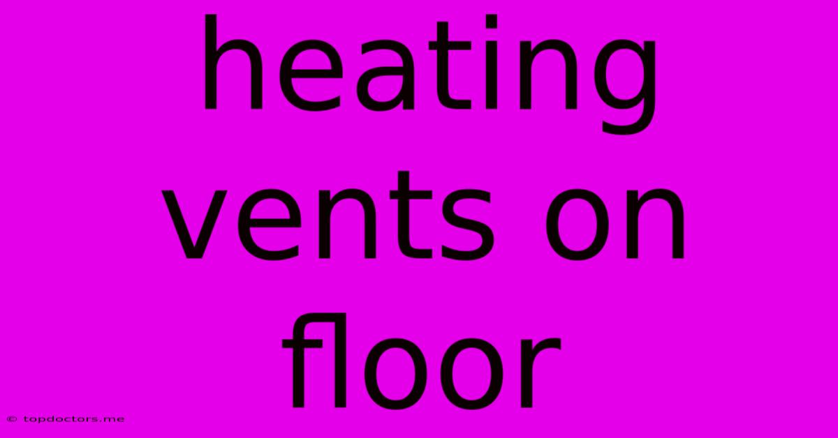 Heating Vents On Floor Heating Vents On Floor