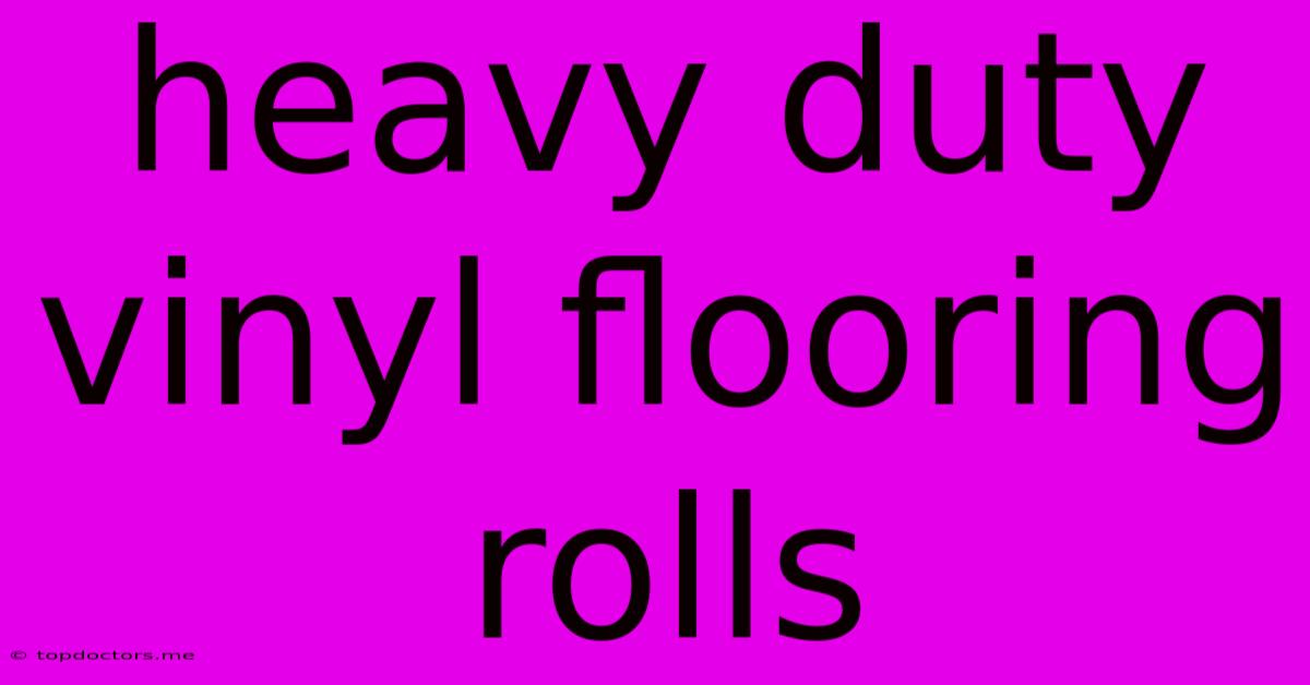 Heavy Duty Vinyl Flooring Rolls Heavy Duty Vinyl Flooring Rolls