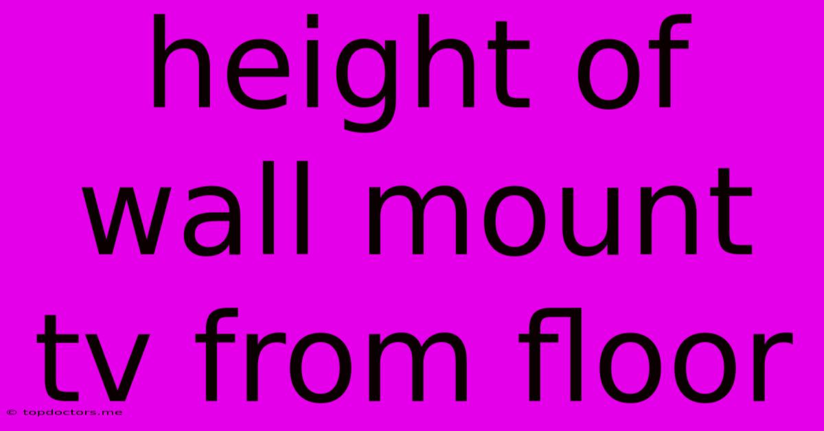Height Of Wall Mount Tv From Floor Height Of Wall Mount Tv From Floor