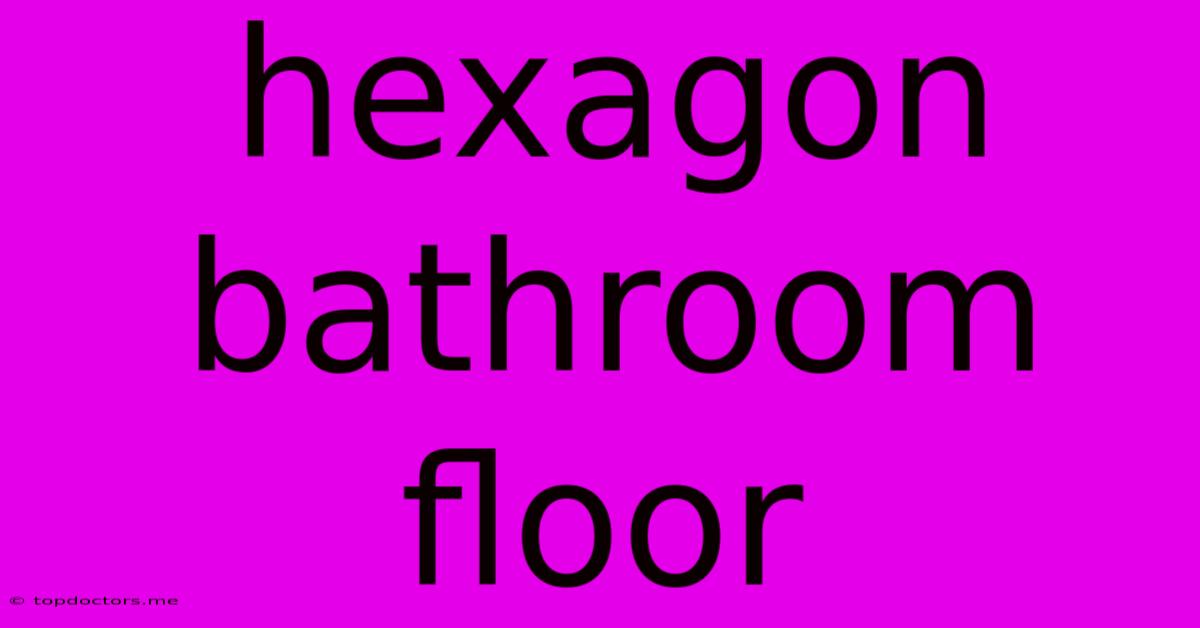 Hexagon Bathroom Floor