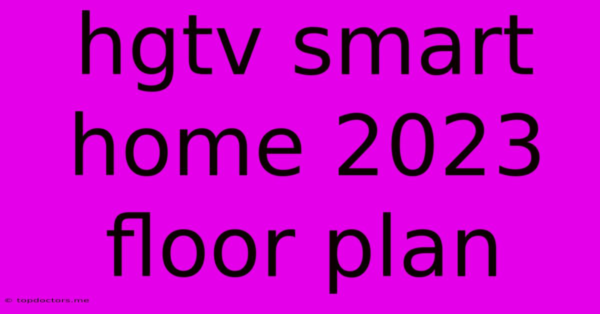 Hgtv Smart Home 2023 Floor Plan