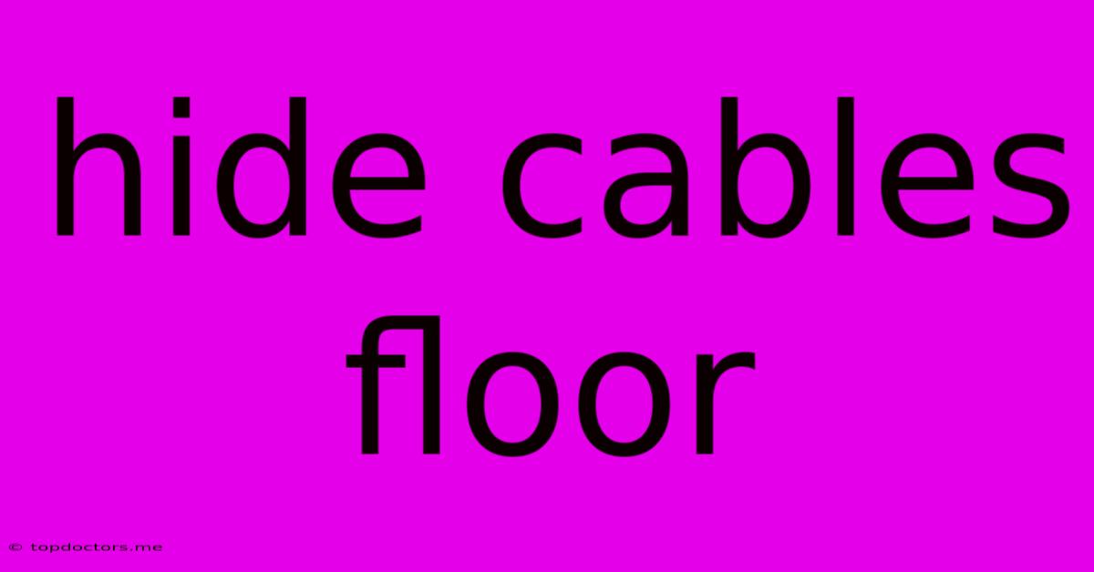 Hide Cables Floor Hide Cables Floor