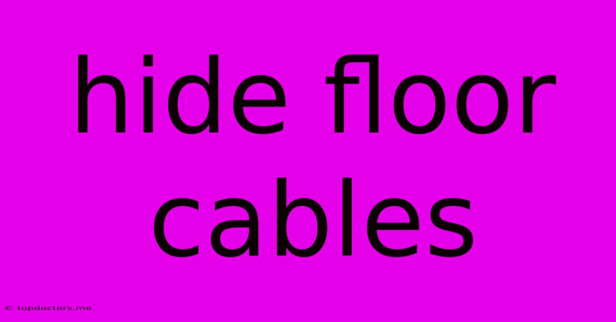 Hide Floor Cables Hide Floor Cables