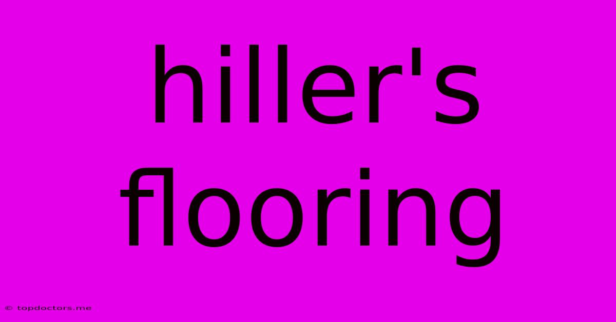 Hiller's Flooring