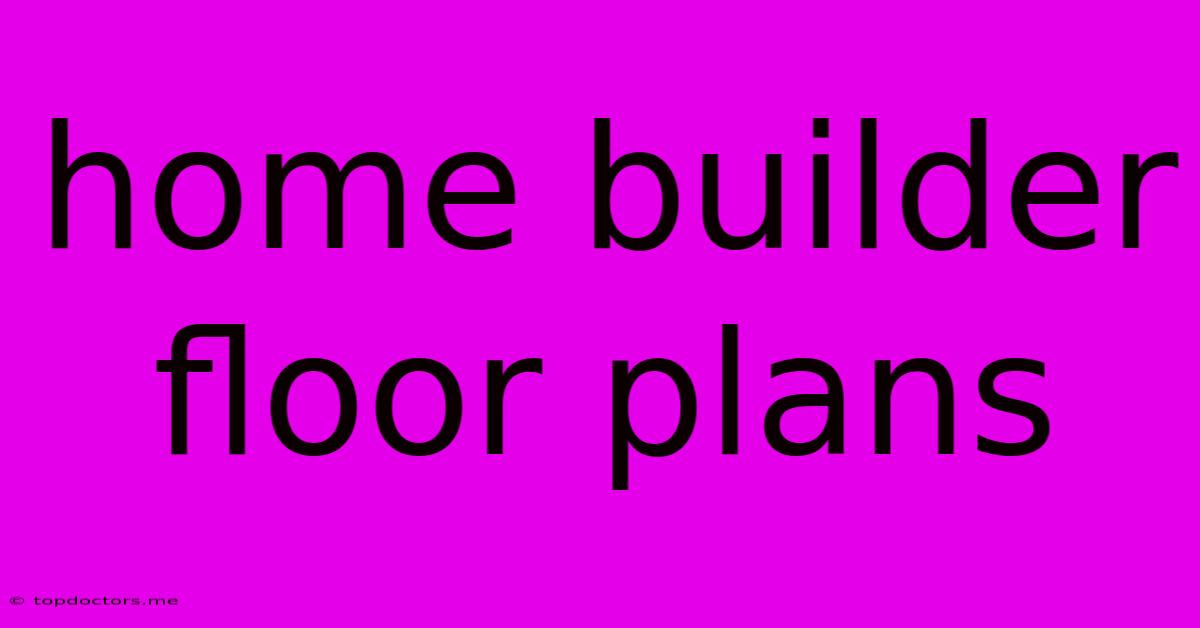 Home Builder Floor Plans