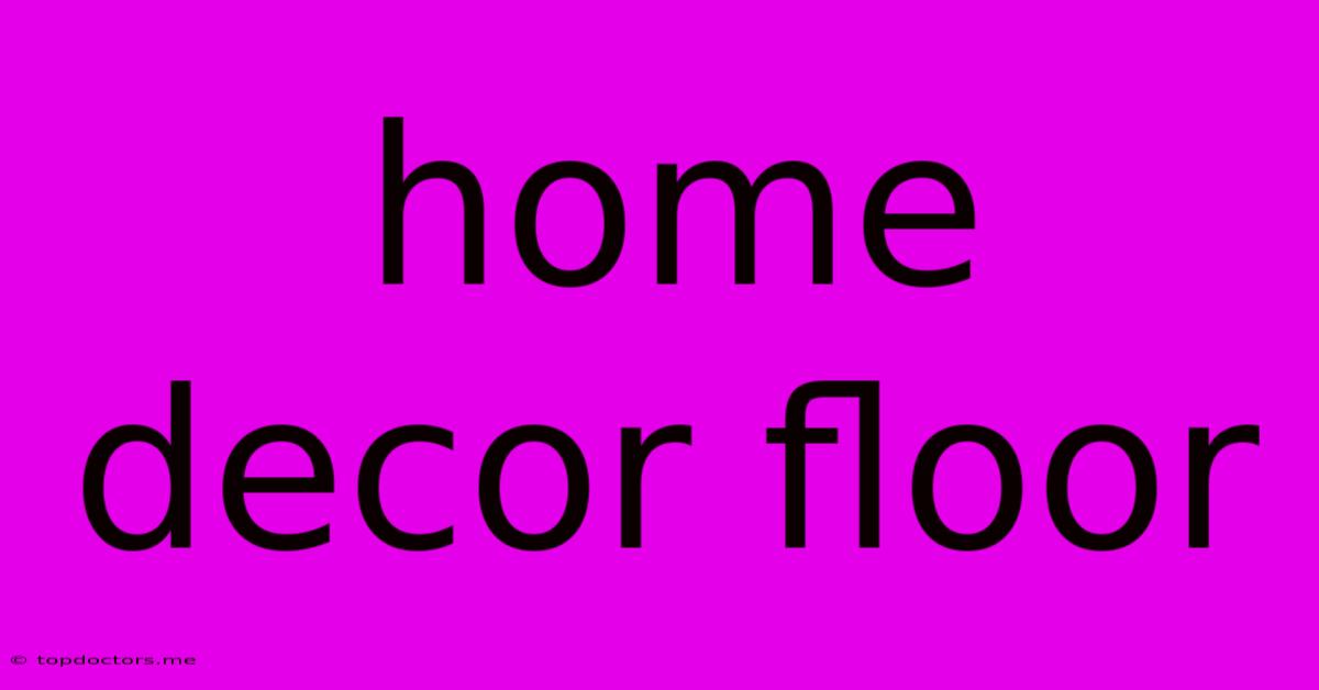 Home Decor Floor Home Decor Floor
