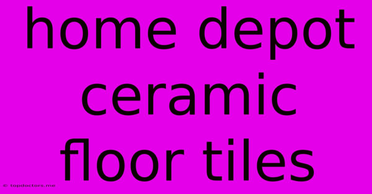 Home Depot Ceramic Floor Tiles Home Depot Ceramic Floor Tiles