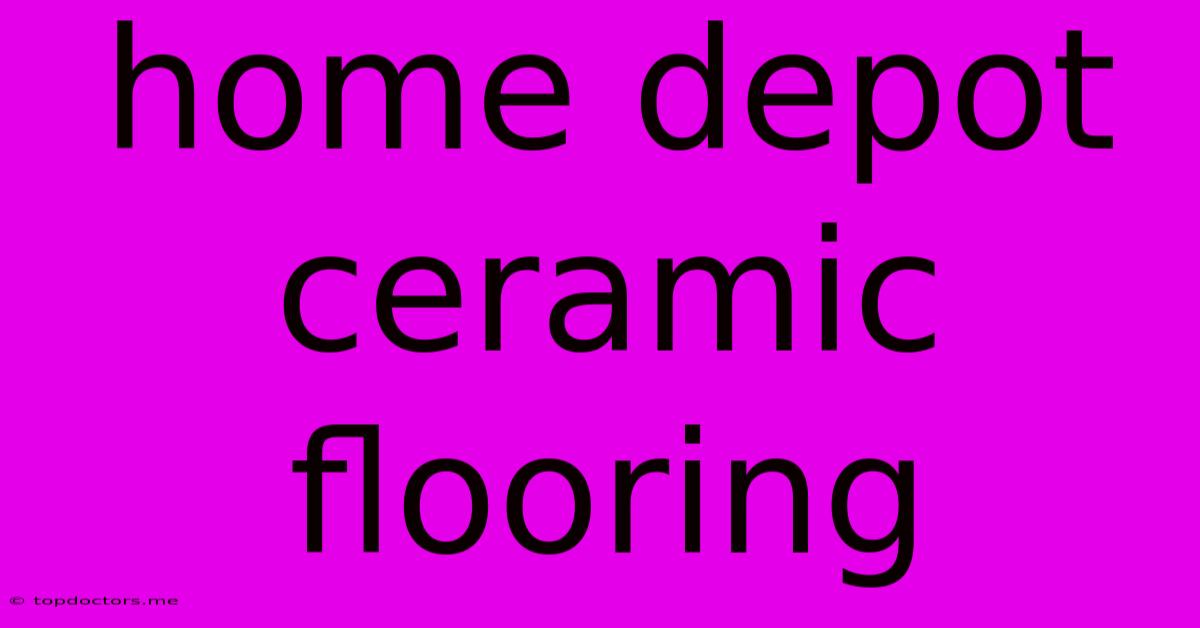 Home Depot Ceramic Flooring Home Depot Ceramic Flooring