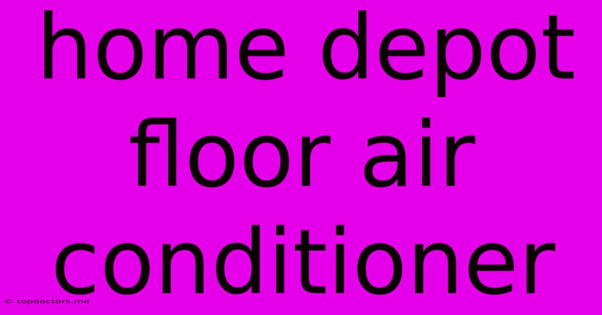 Home Depot Floor Air Conditioner